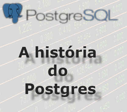 historia do Postgres